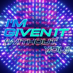 I'm Given It (Without You) Extended Mix