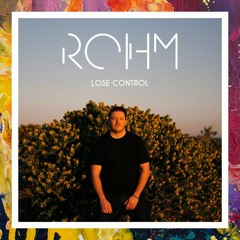 PREMIERE: ROHM — Lose Control (Original Mix) [Pellegrin Production]