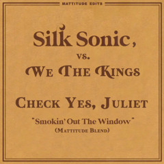 We The Kings vs. Silk Sonic - Check Yes, Juliet (Mattitude 'Smokin Out The Window' Blend)