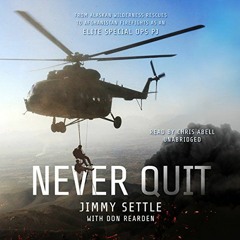 [Download] PDF 📒 Never Quit: From Alaskan Wilderness Rescues to Afghanistan Firefigh