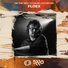 FLOEX | On the Way to Daad Gathering 2021 Ep. 5 | 17/07/2021