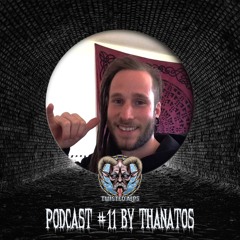 Podcast #11 by Thanatos