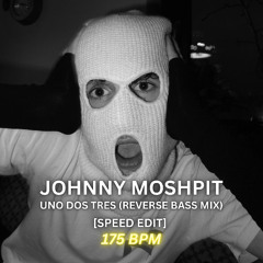 Uno Dos Tres (Reverse Bass Mix) [Speed 175 BPM Edit]