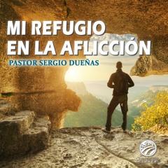 Sergio Dueñas - Mi refugio en la aflicción