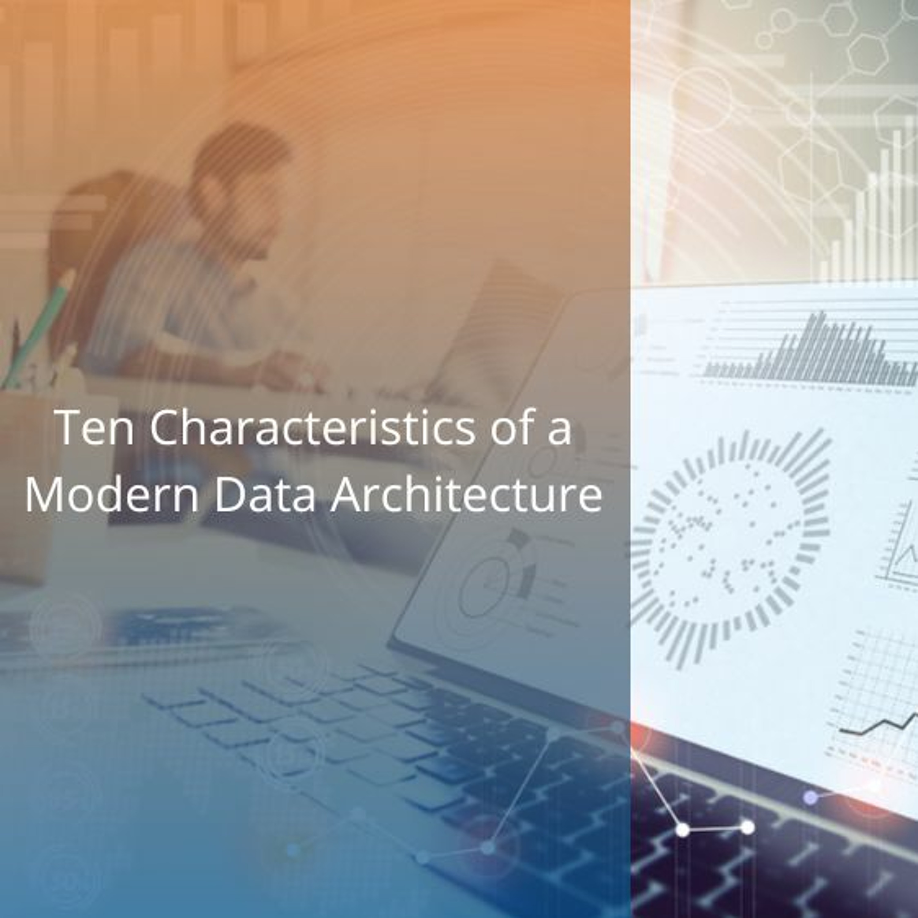 cover of episode Ten Characteristics Of A Modern Data Architecture - Audio Blog