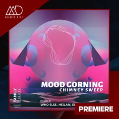 PREMIERE: Mood Gorning - Chimney Sweep (Original Mix) [FAMILY PIKNIK]