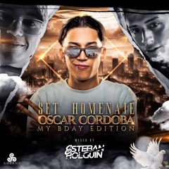 SET HOMENAJE OSCAR CORDOBA (MY BDAY EDITION) MIXED BY ESTEBAN HOLGUIN