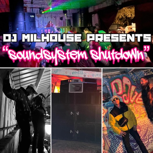 MH PRESENTS - SOUNDSYSTEM SHUTDOWN