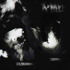 WILDKARDUNO + CHOPPAZAY - X MEN (PROD JAGUARCLAW) [@SLIPBRICK EXCLUSIVE]