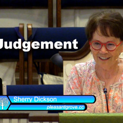 Guest Speaker:  Sherry Dickson - Judgement