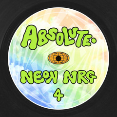 ABSOLUTE. NEON NRG 4 - You Better Work