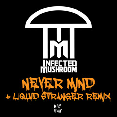 Never Mind (Liquid Stranger Remix)
