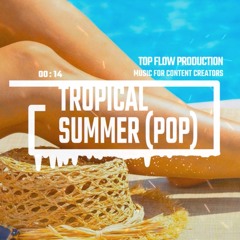 (free copyright music) - Tropical Summer [Upbeat Pop, Fun & Happy Music by Top Flow Production]