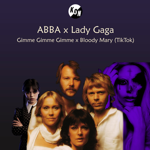 Stream ABBA x Lady Gaga Gimme Gimme Gimme x Bloody Mary (TikTok) [KGN