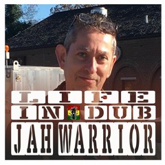 LIFE IN DUB PODCAST #16 JAH WARRIOR hosted by Steve Vibronics
