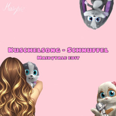 Kuschel Song - Schnuffel (Mairytale Edit)