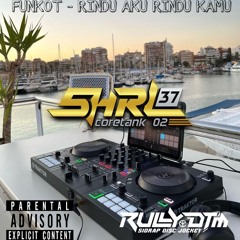 FUNKOT - RINDU AKU RINDU KAMU SUPER EXCLUSIVE [ RullyDTM X SHRL37 CRT02 ] #Keep37
