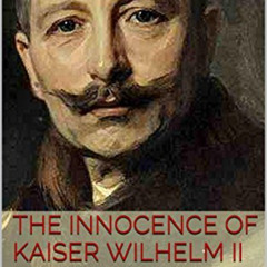 The Innocence of Kaiser Wilhelm (In the First World War)
