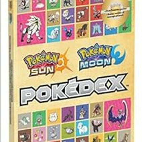 Stream Download pdf Pokémon Sun and Pokémon Moon: The Official Alola Region  Pokédex & Postgame Adventure by Bansalchaconaselijah