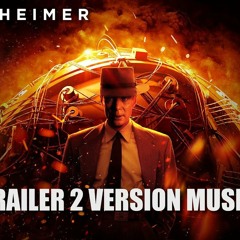 OPPENHEIMER Trailer 2 Music