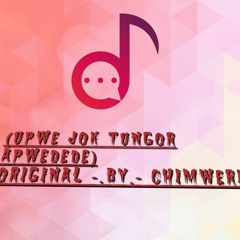 Upwe Jok Tungor Apwedede-(OriGinaL-By-Chimweri)
