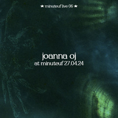 live 06 ★ joanna oj @ minuteuf 27.04.24