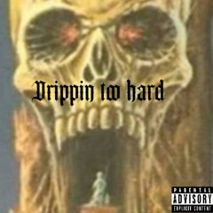 Drippingtoohard.m4a