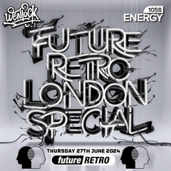 Future Retro London Special Vol 1 on Energy1058 27-06-2024