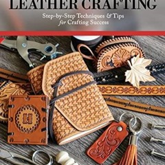 PDF_  Get Started in Leather Crafting: Step-by-Step Techniques and Tips for Craf
