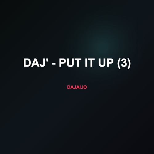 Daj' - Put It Up  (Prod. CLOAK) (3)