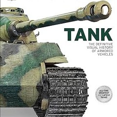 [PDF Download] Tank: The Definitive Visual History of Armored Vehicles (DK Definitive Transport