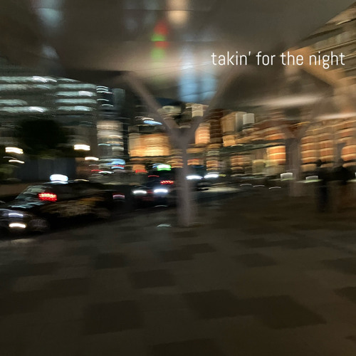 takin' for the night(prod.xtrekk) 10/8サブスク