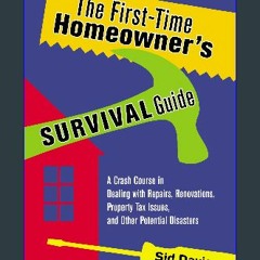 ??pdf^^ ⚡ The First-Time Homeowner's Survival Guide: A Crash Course in Dealing with Repairs, Renov