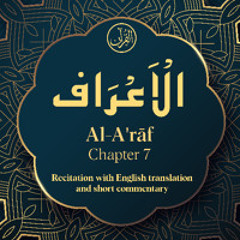 CH. 7 Al Araf - سُوْرَةُ الْاَعْرَاف - Quran with English Translation & Short Commentary