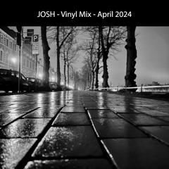 Josh - Vinyl Mix - April 2024