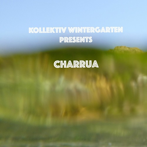 Wintergarten & Friends °2 | Charrua - Itamu