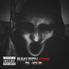 BIG BLACK CREEPER II (Prod.WRVITHMVNE)