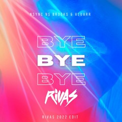 NSYNC vs Brooks & Jay Mason - Bye Bye Bye(Rivas 2022 Edit)