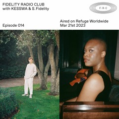 KESSWA & S. FIDELITY — Fidelity Radio Club (Episode 014)