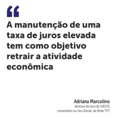 A manutenção de uma taxa de juros elevada tem como objetivo retrair a atividade econômica