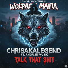 Talk That Shit Ft.Rhouse Music