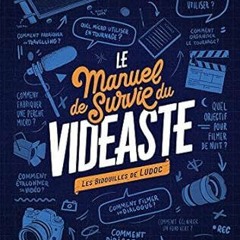 (Download PDF) Le manuel de survie du vidéaste: Bidouilles de réalisateur By  Ludoc (Author)  F