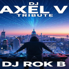 DJ RokB's Axel V Tribute