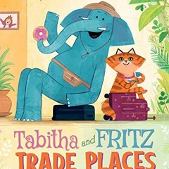 GET KINDLE PDF EBOOK EPUB Tabitha and Fritz Trade Places by  Katie Frawley &  Laurie Stansfield 📮