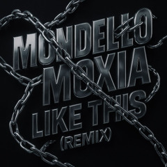 [FREE DL] Mondello x Moxia - Like This (Remix)