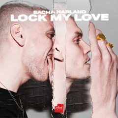 Sacha Harland - Lock My Love [Be Yourself Music]