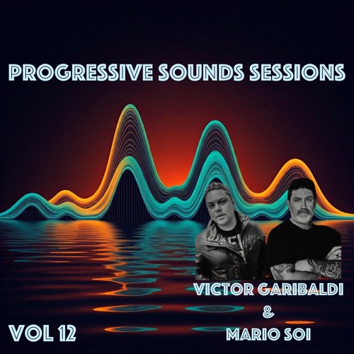 Progressive Sounds Sessions Vol.12 Set by Victor Garibaldi & Mario SOI