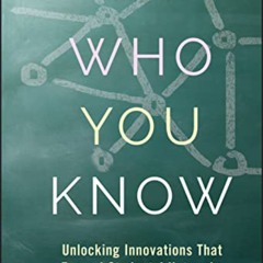 READ EPUB 🖋️ Who You Know: Unlocking Innovations That Expand Students' Networks by