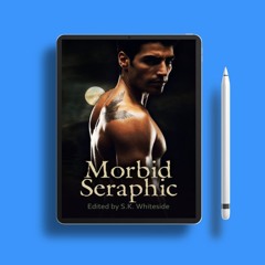 Morbid Seraphic by S.K. Whiteside. Gifted Copy [PDF]