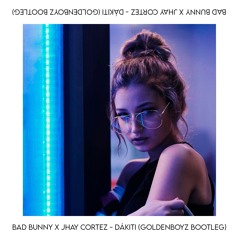 Bad Bunny x Jhay Cortez - Dákiti (GoldenBoyz Bootleg)